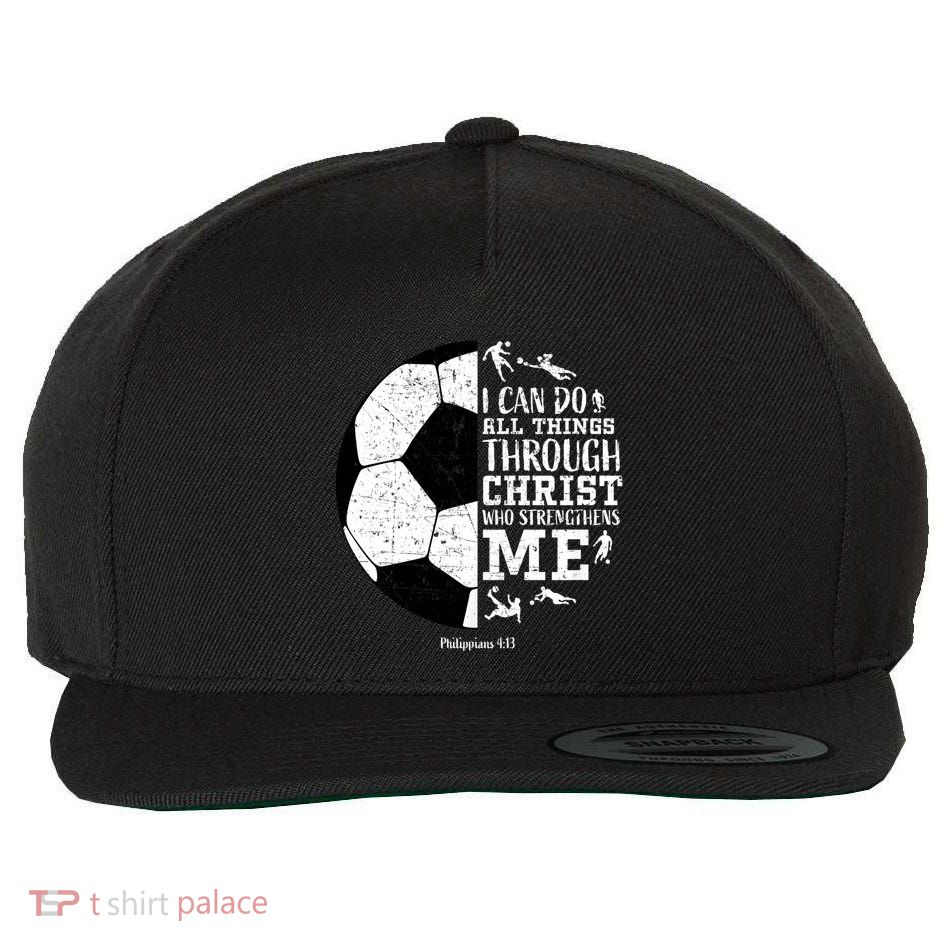 Philippians 4 13 I Can Do All Things Through Christ Who Strengthens Me Soccer Wool Snapback Cap