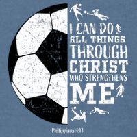 Philippians 4 13 I Can Do All Things Through Christ Who Strengthens Me Soccer Garment-Dyed Sweatshirt