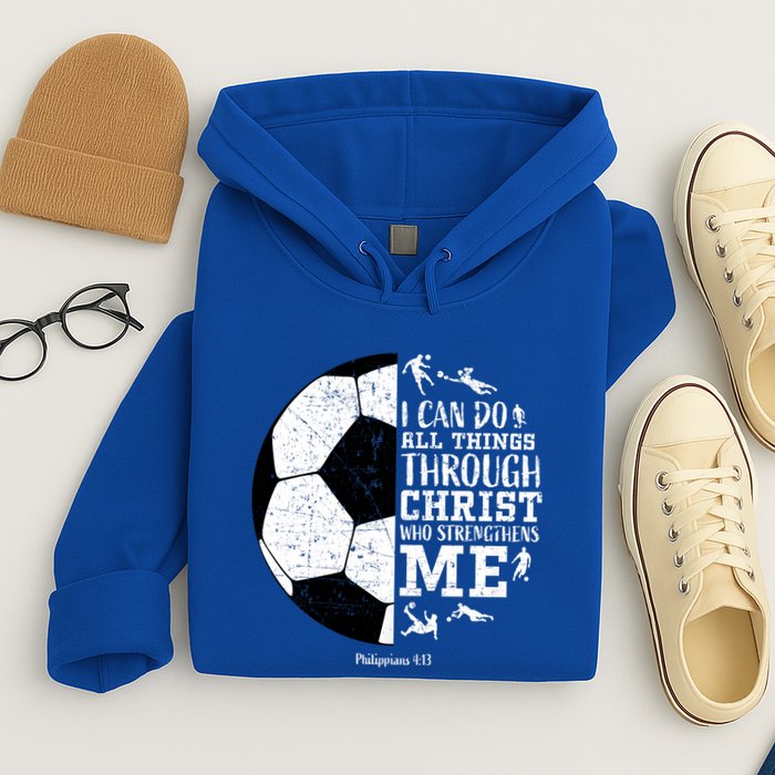 Philippians 4 13 I Can Do All Things Through Christ Who Strengthens Me Soccer Hoodie