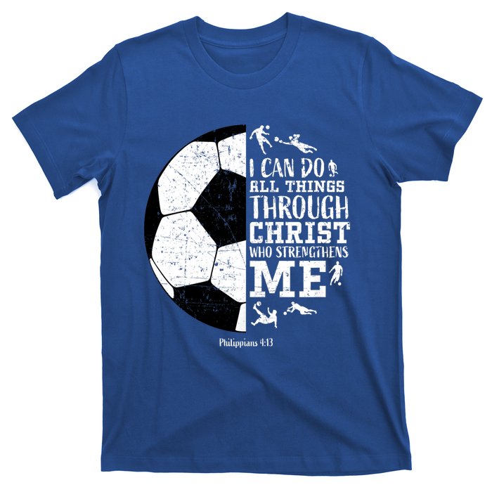 Philippians 4 13 I Can Do All Things Through Christ Who Strengthens Me Soccer T-Shirt