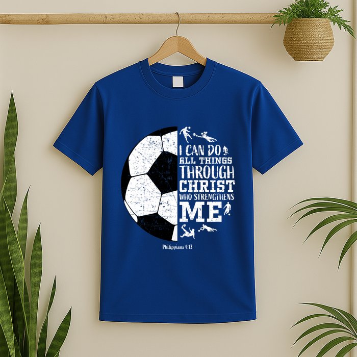 Philippians 4 13 I Can Do All Things Through Christ Who Strengthens Me Soccer T-Shirt