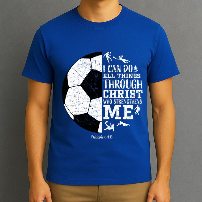 Philippians 4 13 I Can Do All Things Through Christ Who Strengthens Me Soccer T-Shirt