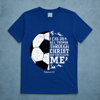 Philippians 4 13 I Can Do All Things Through Christ Who Strengthens Me Soccer T-Shirt