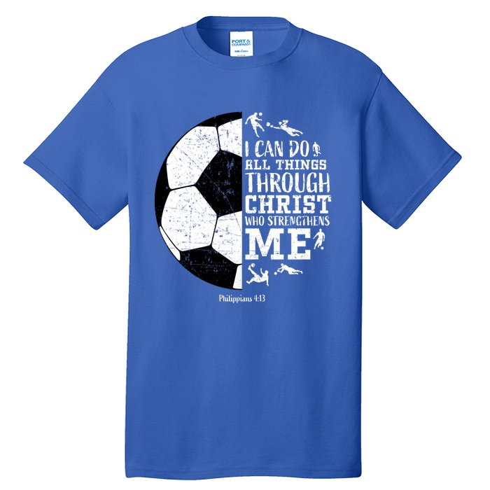 Philippians 4 13 I Can Do All Things Through Christ Who Strengthens Me Soccer Tall T-Shirt