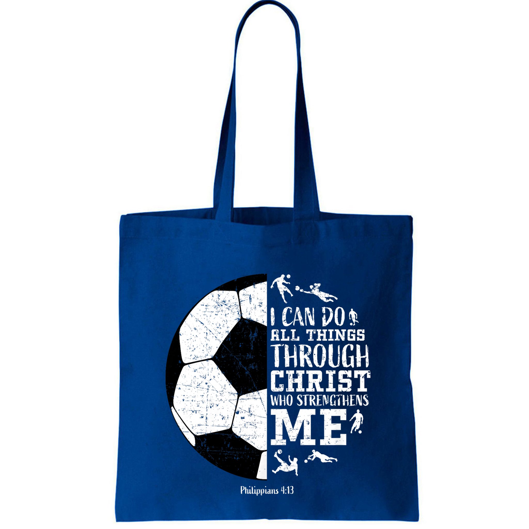 Philippians 4 13 I Can Do All Things Through Christ Who Strengthens Me Soccer Bag