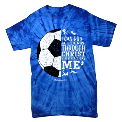 Philippians 4 13 I Can Do All Things Through Christ Who Strengthens Me Soccer Tie-Dye T-Shirt