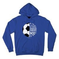 Philippians 4 13 I Can Do All Things Through Christ Who Strengthens Me Soccer Tall Hoodie