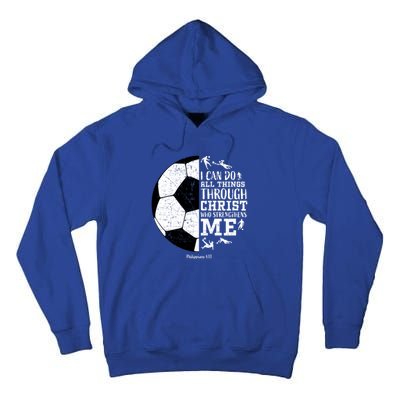 Philippians 4 13 I Can Do All Things Through Christ Who Strengthens Me Soccer Tall Hoodie