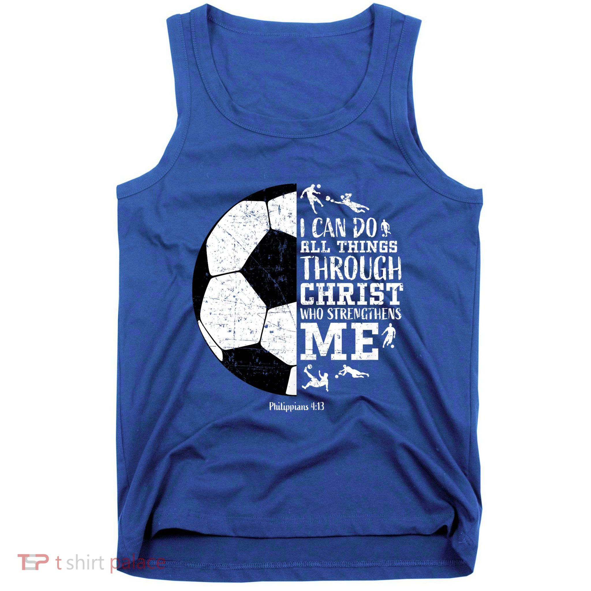 Philippians 4 13 I Can Do All Things Through Christ Who Strengthens Me Soccer Tank Top