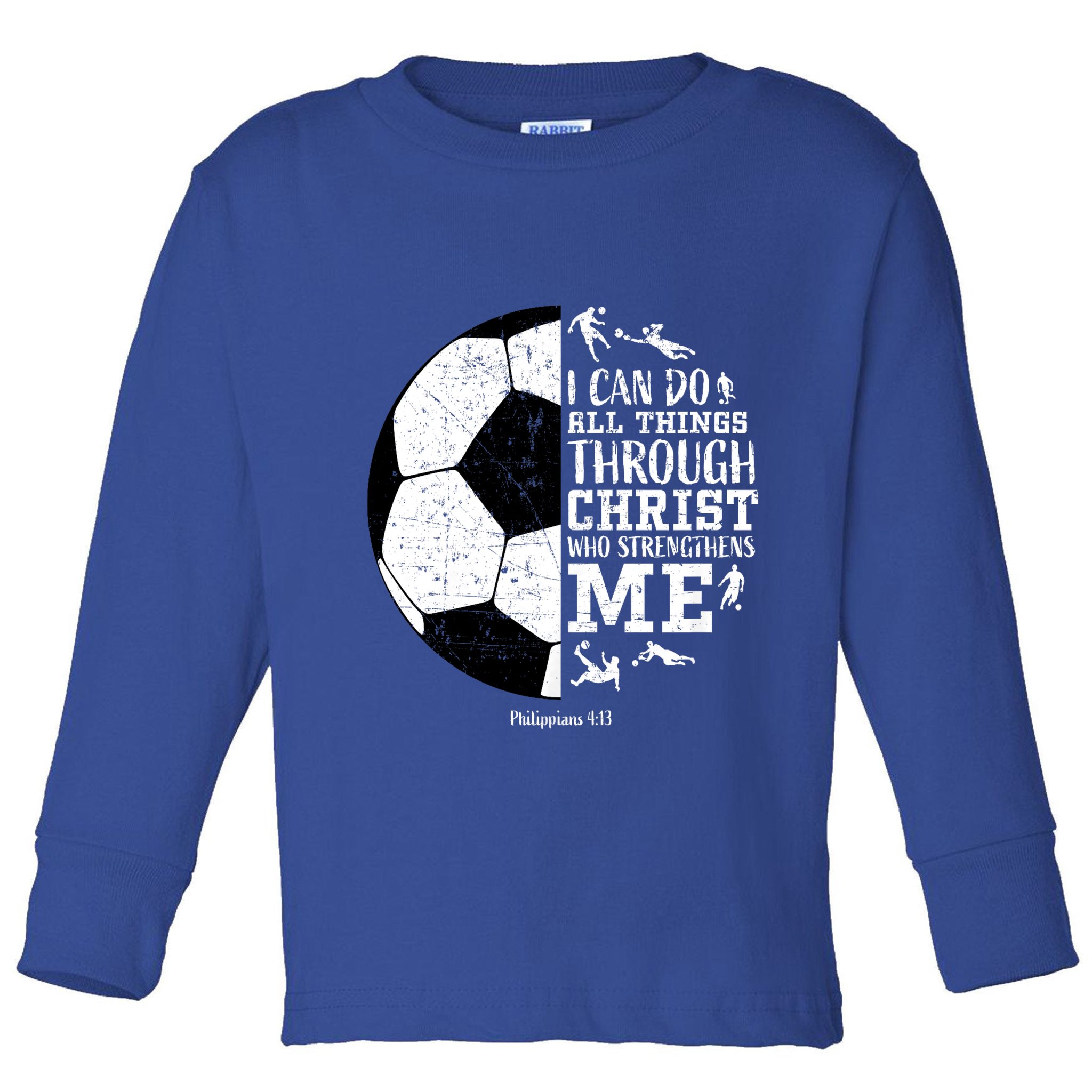 Philippians 4 13 I Can Do All Things Through Christ Who Strengthens Me Soccer Toddler Long Sleeve Shirt