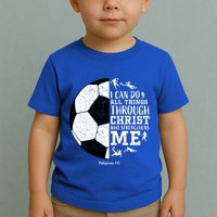 Philippians 4 13 I Can Do All Things Through Christ Who Strengthens Me Soccer Toddler T-Shirt