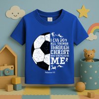 Philippians 4 13 I Can Do All Things Through Christ Who Strengthens Me Soccer Toddler T-Shirt