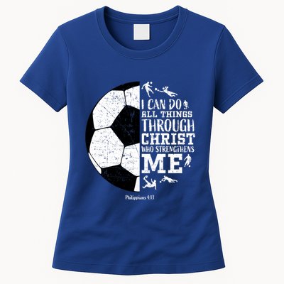 Philippians 4 13 I Can Do All Things Through Christ Who Strengthens Me Soccer Womens T-Shirt
