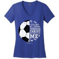 Philippians 4 13 I Can Do All Things Through Christ Who Strengthens Me Soccer Women's V-Neck T-Shirt