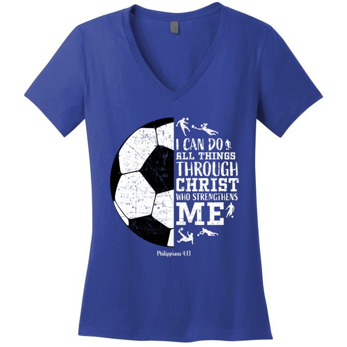 Philippians 4 13 I Can Do All Things Through Christ Who Strengthens Me Soccer Women's V-Neck T-Shirt