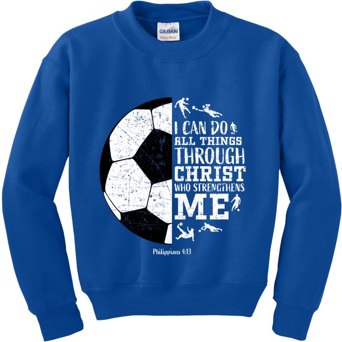 Philippians 4 13 I Can Do All Things Through Christ Who Strengthens Me Soccer Kids Sweatshirt