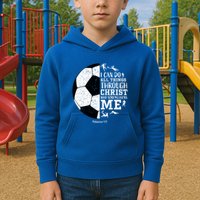 Philippians 4 13 I Can Do All Things Through Christ Who Strengthens Me Soccer Kids Hoodie