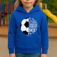 Philippians 4 13 I Can Do All Things Through Christ Who Strengthens Me Soccer Kids Hoodie