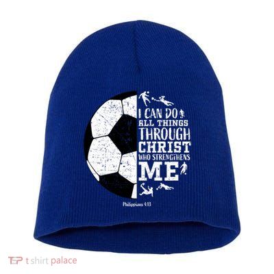 Philippians 4 13 I Can Do All Things Through Christ Who Strengthens Me Soccer Short Acrylic Beanie