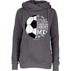 Philippians 4 13 I Can Do All Things Through Christ Who Strengthens Me Soccer Womens Funnel Neck Pullover Hood