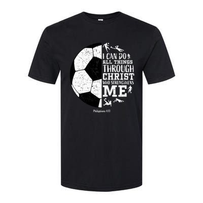 Philippians 4 13 I Can Do All Things Through Christ Who Strengthens Me Soccer Softstyle® CVC T-Shirt