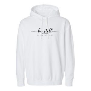 Psalm 46:10 Be Still And Know That I Am God Christian Quote Garment-Dyed Fleece Hoodie