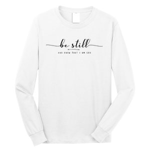 Psalm 46:10 Be Still And Know That I Am God Christian Quote Long Sleeve Shirt