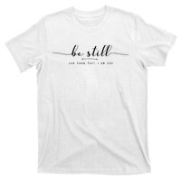 Psalm 46:10 Be Still And Know That I Am God Christian Quote T-Shirt