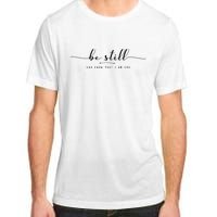 Psalm 46:10 Be Still And Know That I Am God Christian Quote Adult ChromaSoft Performance T-Shirt