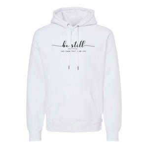 Psalm 46:10 Be Still And Know That I Am God Christian Quote Premium Hoodie