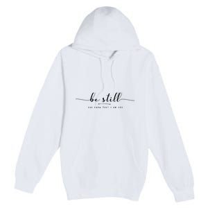 Psalm 46:10 Be Still And Know That I Am God Christian Quote Premium Pullover Hoodie