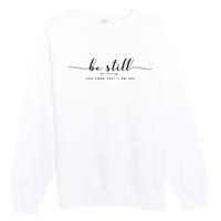 Psalm 46:10 Be Still And Know That I Am God Christian Quote Premium Crewneck Sweatshirt