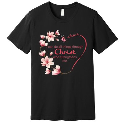 Philippians 4:13 Christian Gifts Her Butterfly Pink Magnolia Premium T-Shirt