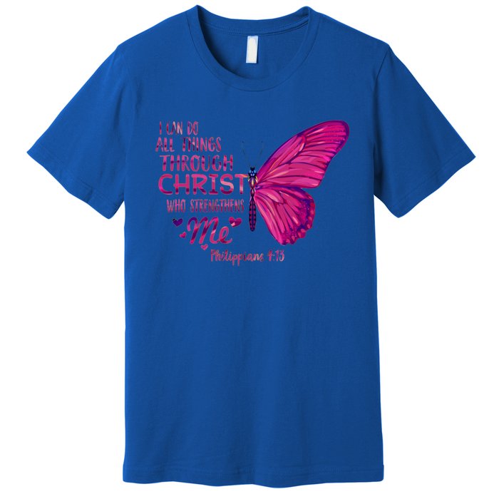 Philippians 4gift13 Christian Bible Verse Gift Butterfly Christ Funny Gift Premium T-Shirt