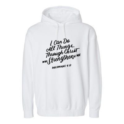 Philippians 4:13 Christian Bible Verse I Can Do All Things Gift Garment-Dyed Fleece Hoodie