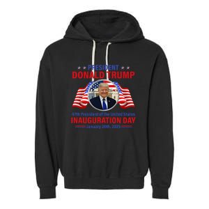 President 47 D J Trump Inauguration Day Jan 20 2025 Garment-Dyed Fleece Hoodie