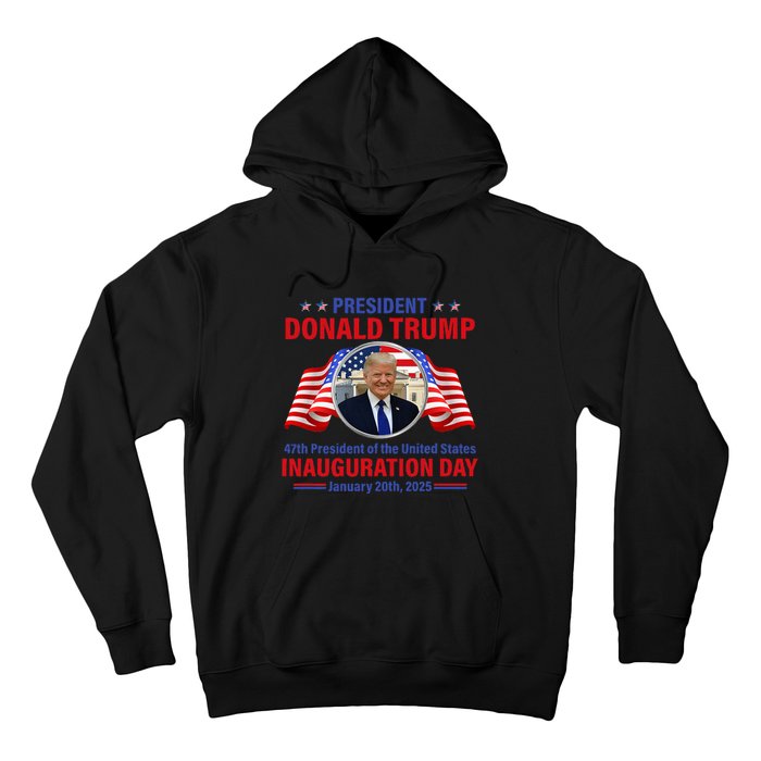 President 47 D J Trump Inauguration Day Jan 20 2025 Hoodie