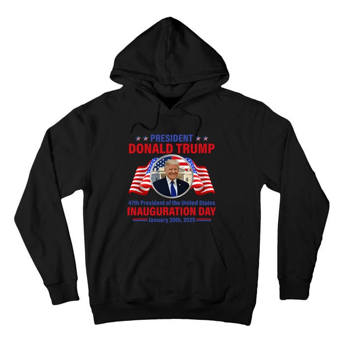 President 47 D J Trump Inauguration Day Jan 20 2025 Tall Hoodie