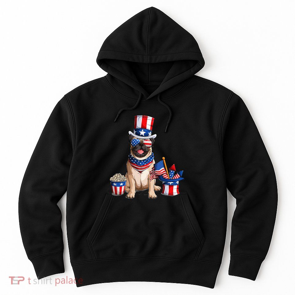 Pug 4th July American Flag Independence Day T Hoodie