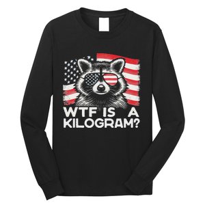 Patriotic 4th Of July Usa Pride Wtf Is A Kilogram Raccoon Long Sleeve Shirt