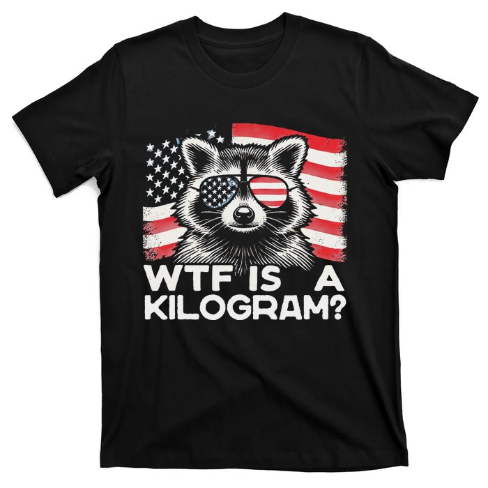 Patriotic 4th Of July Usa Pride Wtf Is A Kilogram Raccoon T-Shirt