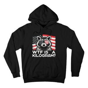 Patriotic 4th Of July Usa Pride Wtf Is A Kilogram Raccoon Tall Hoodie