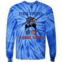 Prochoice 4th Of July Patriotic Stars Stripes Equal Rights Funny Gift Tie-Dye Long Sleeve Shirt