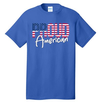 Patriotic 4th Of July Matching Gift Proud To Be An American Cute Gift Tall T-Shirt