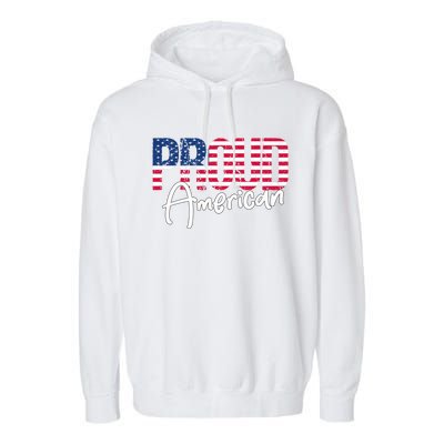 Patriotic 4th Of July Matching Gift Proud To Be An American Cute Gift Garment-Dyed Fleece Hoodie