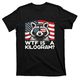 Patriotic 4th Of July Usa Pride Wtf Is A Kilogram Raccoon T-Shirt