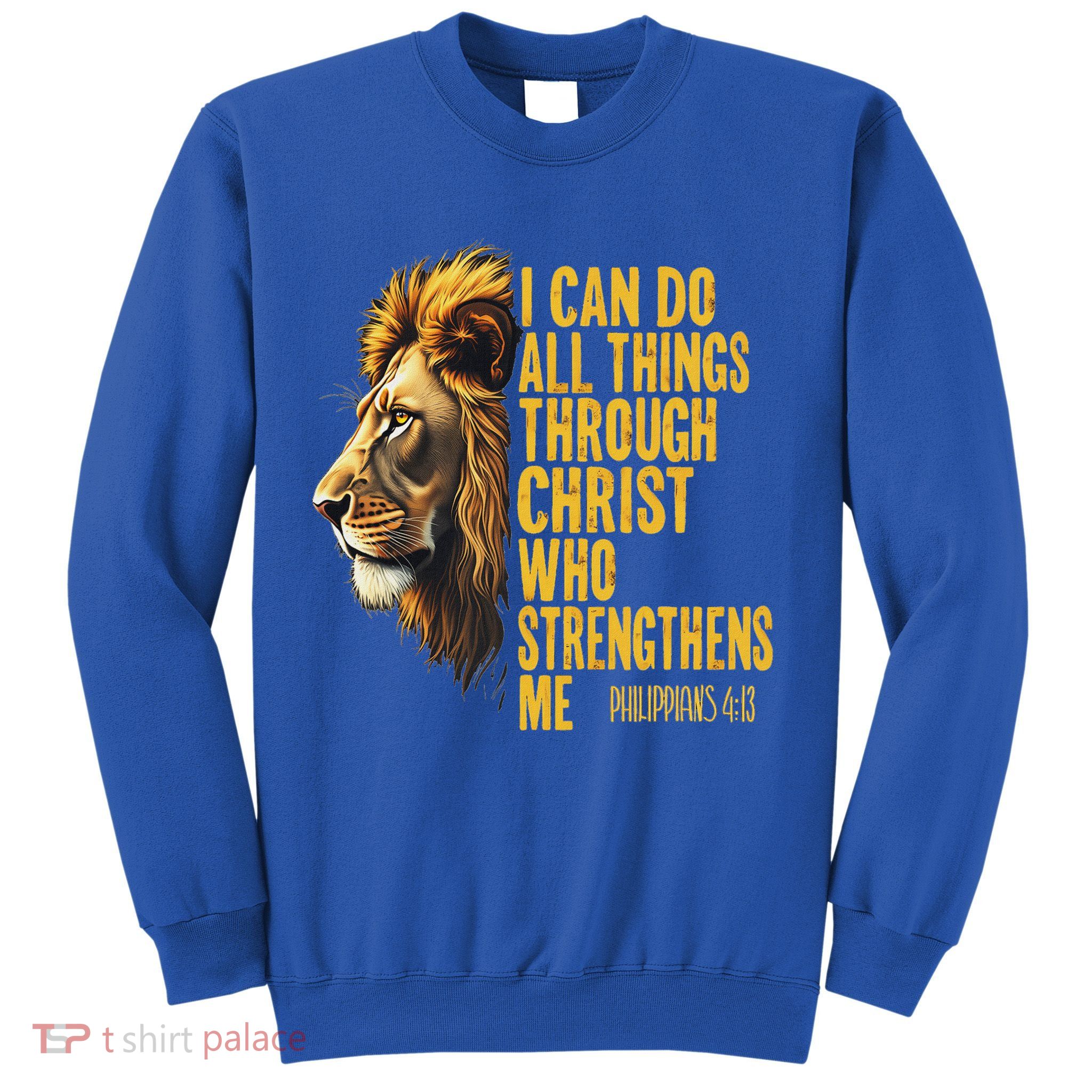 Philippians 413 Religious Lion Strengthens Christian  Sweatshirt
