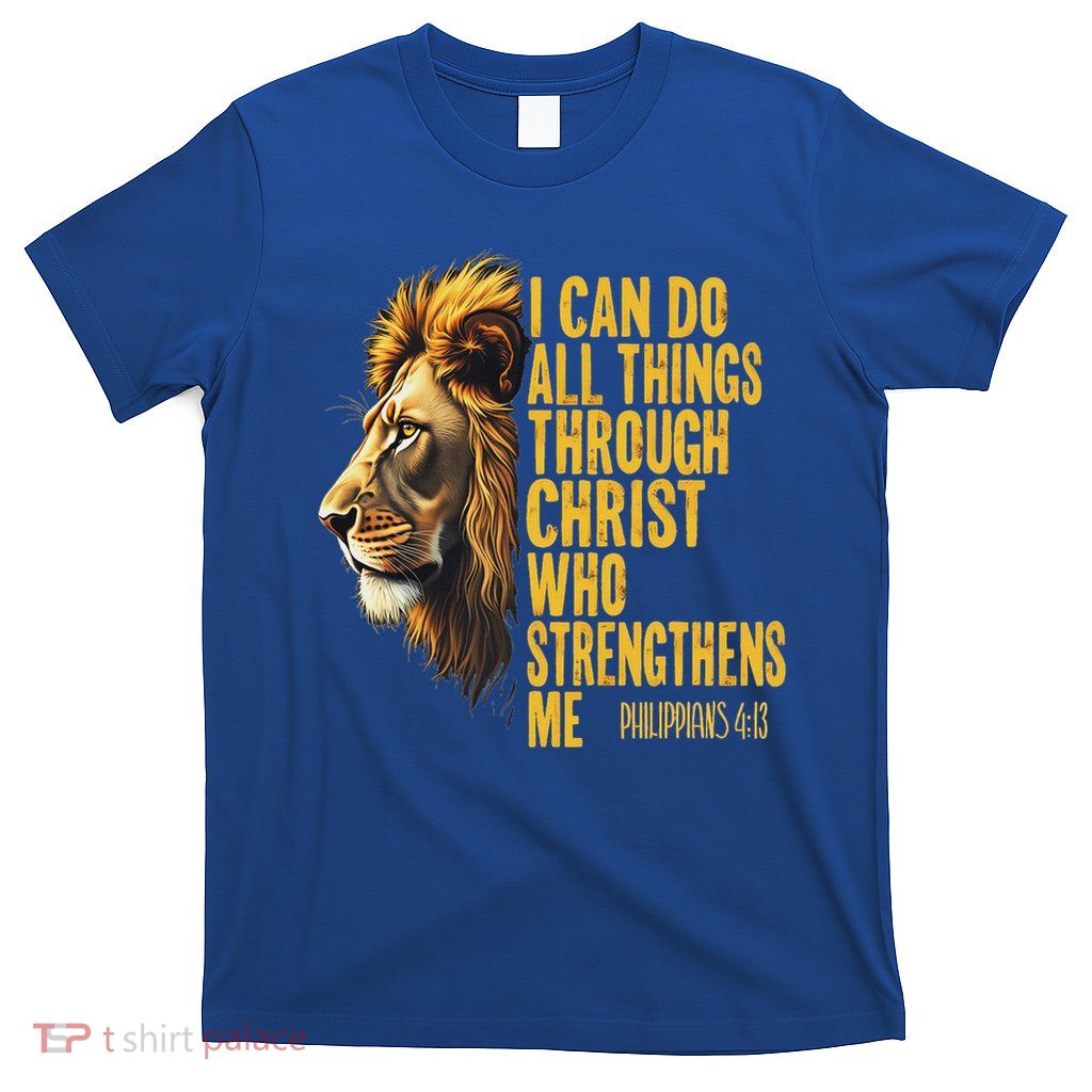 Philippians 413 Religious Lion Strengthens Christian  T-Shirt