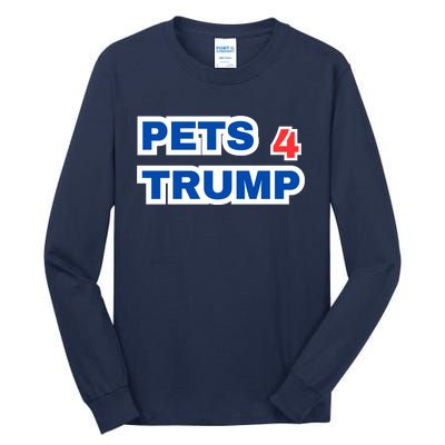 Pets 4 Trump Tall Long Sleeve T-Shirt