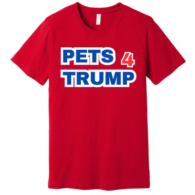 Pets 4 Trump Premium T-Shirt